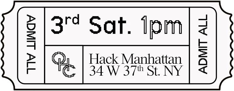 a carnival style ticket that says: admit all 3rd Sat. 1PM Hack Manhattan 34 W 37th Street The Open Hackerspace Consortium of New York City a consortium by and for the hacker-folk of NYC for inter-space collaboration and resource allocation
